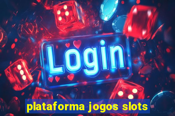 plataforma jogos slots